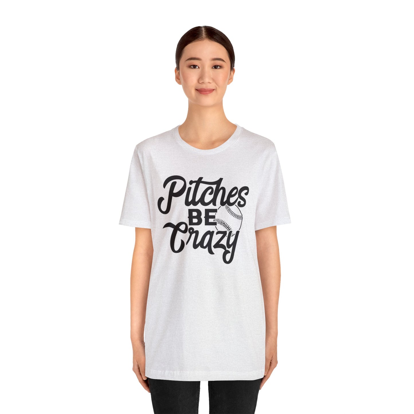 (ADULT) "Pitches Be Crazy"  Bella Canvas Unisex Jersey Short Sleeve Tee