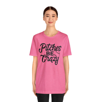 (ADULT) "Pitches Be Crazy"  Bella Canvas Unisex Jersey Short Sleeve Tee