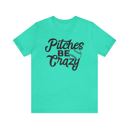 (ADULT) "Pitches Be Crazy"  Bella Canvas Unisex Jersey Short Sleeve Tee