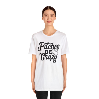 (ADULT) "Pitches Be Crazy"  Bella Canvas Unisex Jersey Short Sleeve Tee