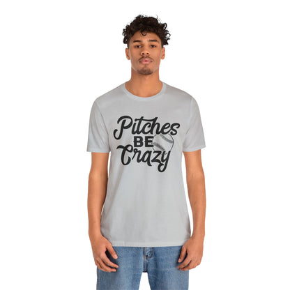 (ADULT) "Pitches Be Crazy"  Bella Canvas Unisex Jersey Short Sleeve Tee