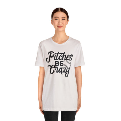 (ADULT) "Pitches Be Crazy"  Bella Canvas Unisex Jersey Short Sleeve Tee