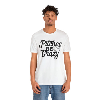 (ADULT) "Pitches Be Crazy"  Bella Canvas Unisex Jersey Short Sleeve Tee