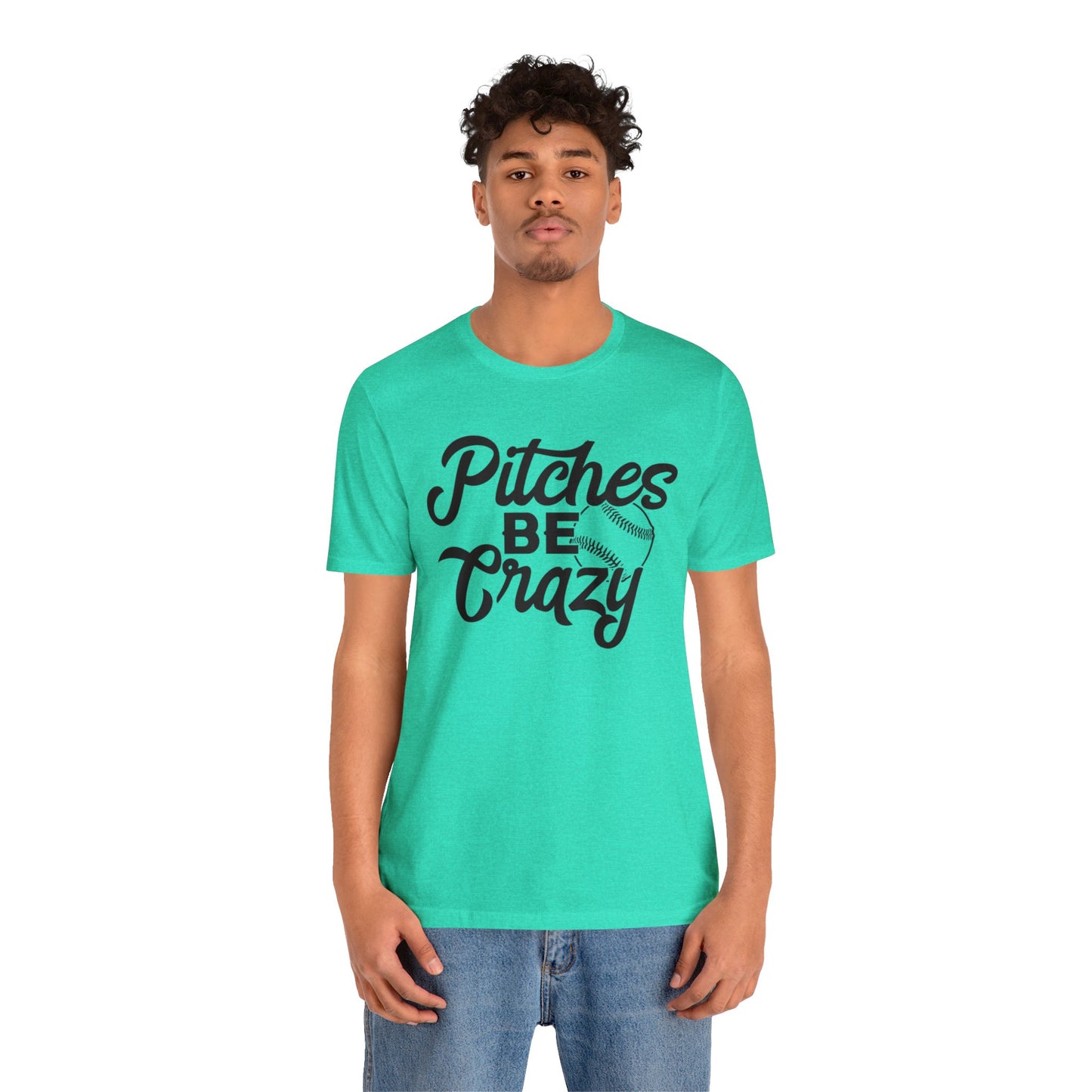 (ADULT) "Pitches Be Crazy"  Bella Canvas Unisex Jersey Short Sleeve Tee