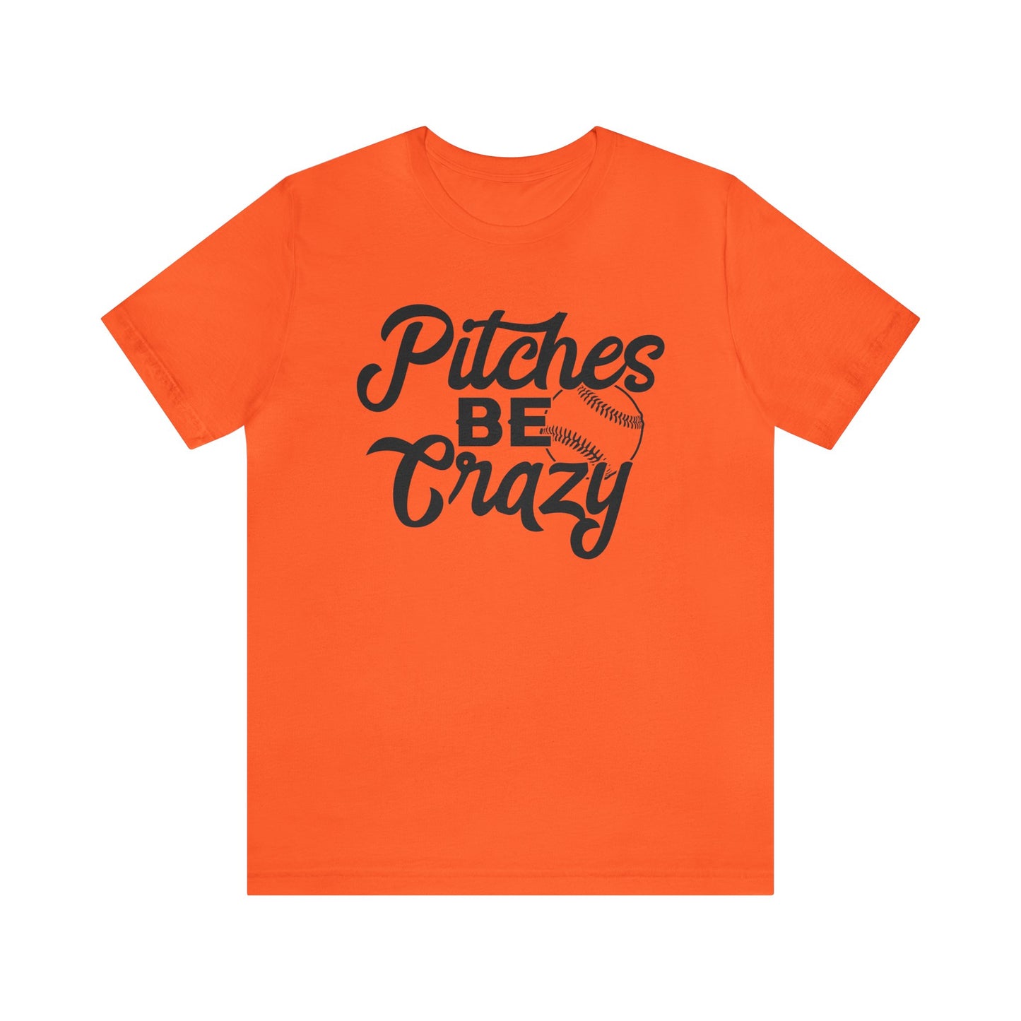 (ADULT) "Pitches Be Crazy"  Bella Canvas Unisex Jersey Short Sleeve Tee