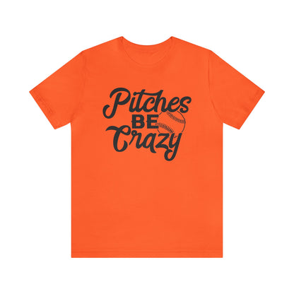 (ADULT) "Pitches Be Crazy"  Bella Canvas Unisex Jersey Short Sleeve Tee