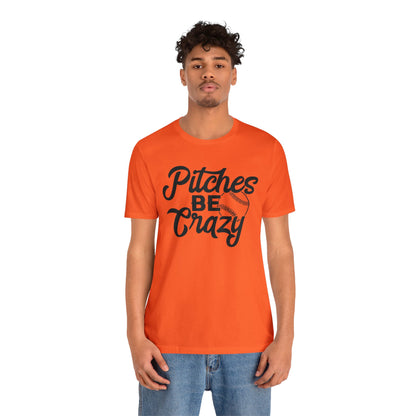 (ADULT) "Pitches Be Crazy"  Bella Canvas Unisex Jersey Short Sleeve Tee