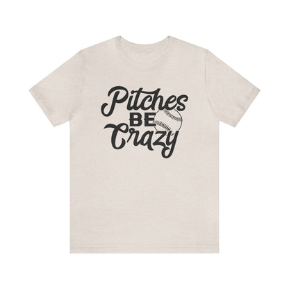 (ADULT) "Pitches Be Crazy"  Bella Canvas Unisex Jersey Short Sleeve Tee