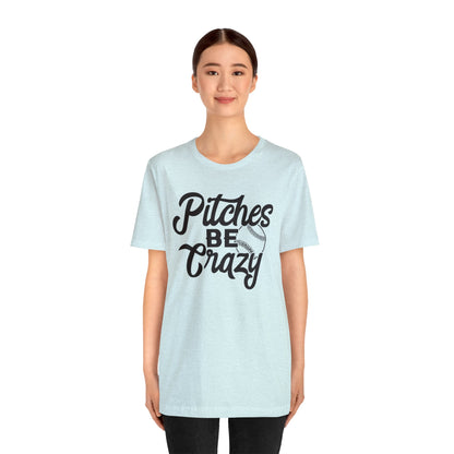 (ADULT) "Pitches Be Crazy"  Bella Canvas Unisex Jersey Short Sleeve Tee