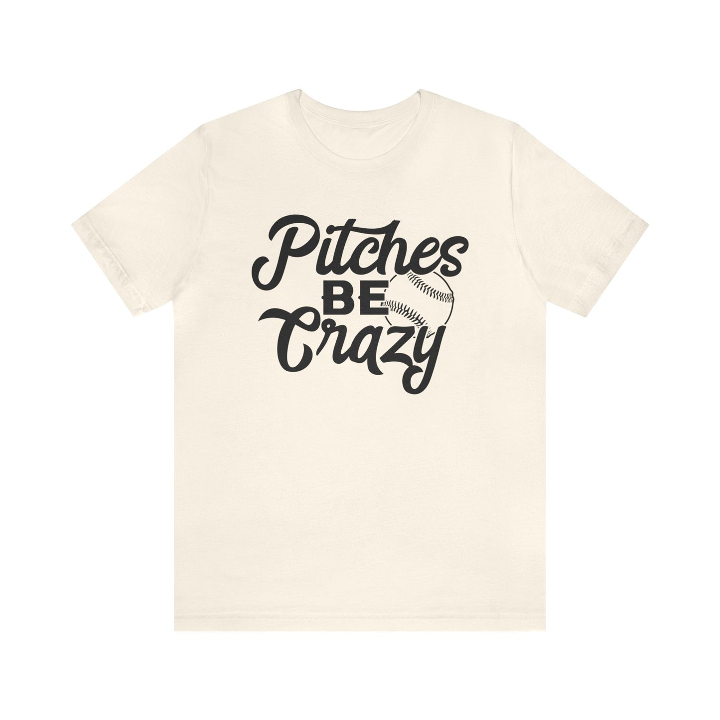 (ADULT) "Pitches Be Crazy"  Bella Canvas Unisex Jersey Short Sleeve Tee